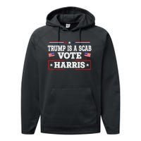 Trump Is A Scab Vote Kamala Harris 2024 Performance Fleece Hoodie