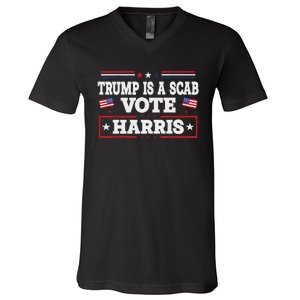 Trump Is A Scab Vote Kamala Harris 2024 V-Neck T-Shirt