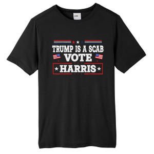 Trump Is A Scab Vote Kamala Harris 2024 Tall Fusion ChromaSoft Performance T-Shirt