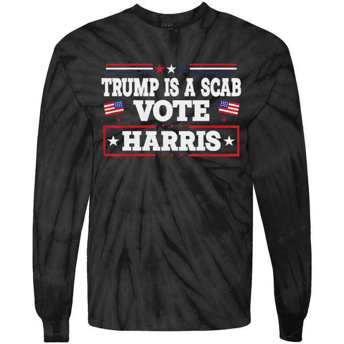 Trump Is A Scab Vote Kamala Harris 2024 Tie-Dye Long Sleeve Shirt