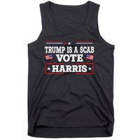 Trump Is A Scab Vote Kamala Harris 2024 Tank Top