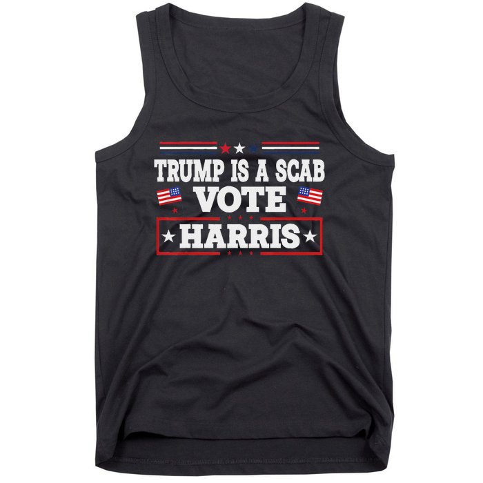 Trump Is A Scab Vote Kamala Harris 2024 Tank Top