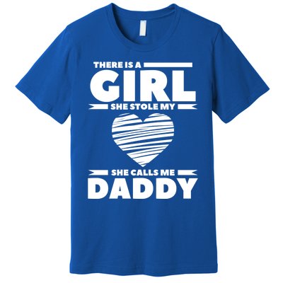 There Is A She Stole My Heart She Calls Me Daddy Gift Premium T-Shirt