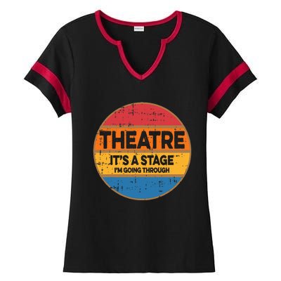 Theatre ItS A Stage IM Going Through Broadway Musical Ladies Halftime Notch Neck Tee