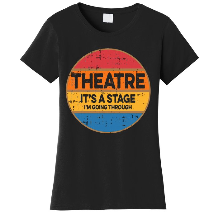 Theatre ItS A Stage IM Going Through Broadway Musical Women's T-Shirt