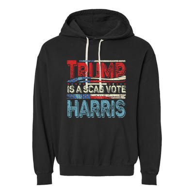 Trump Is A Scab Vote Harris Walz 2024 Kamala American Flag Garment-Dyed Fleece Hoodie