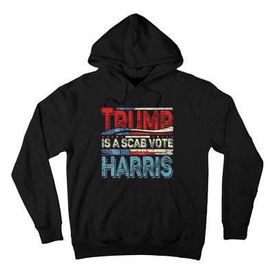 Trump Is A Scab Vote Harris Walz 2024 Kamala American Flag Hoodie