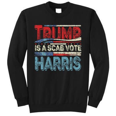 Trump Is A Scab Vote Harris Walz 2024 Kamala American Flag Sweatshirt