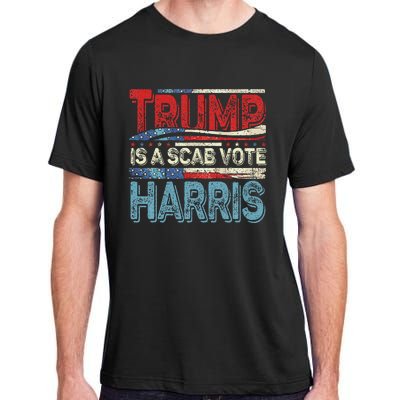 Trump Is A Scab Vote Harris Walz 2024 Kamala American Flag Adult ChromaSoft Performance T-Shirt