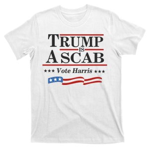 Trump Is A Scab Uaw Meme T-Shirt