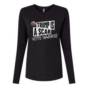 Trump Is A Scab Vote Harris Walz Kamala Harris 2024 Election Womens Cotton Relaxed Long Sleeve T-Shirt