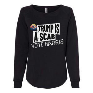 Trump Is A Scab Vote Harris Walz Kamala Harris 2024 Election Womens California Wash Sweatshirt