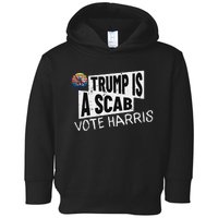 Trump Is A Scab Vote Harris Walz Kamala Harris 2024 Election Toddler Hoodie