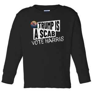 Trump Is A Scab Vote Harris Walz Kamala Harris 2024 Election Toddler Long Sleeve Shirt