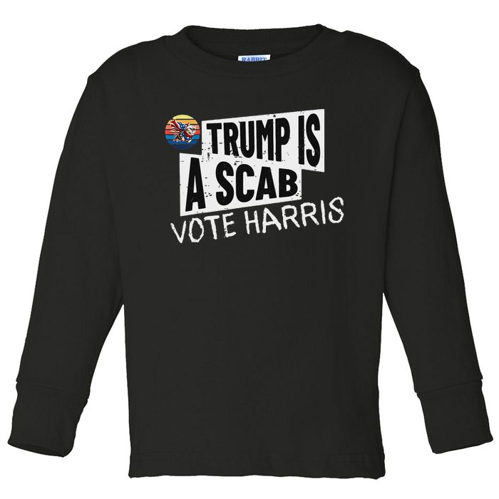 Trump Is A Scab Vote Harris Walz Kamala Harris 2024 Election Toddler Long Sleeve Shirt