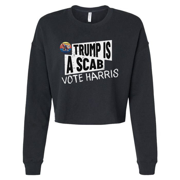 Trump Is A Scab Vote Harris Walz Kamala Harris 2024 Election Cropped Pullover Crew