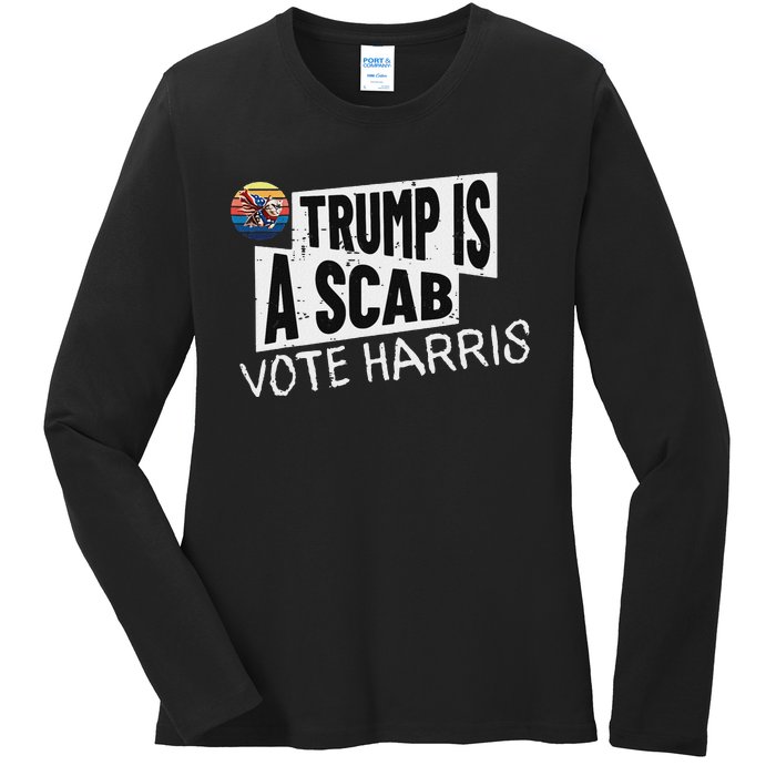 Trump Is A Scab Vote Harris Walz Kamala Harris 2024 Election Ladies Long Sleeve Shirt