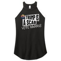 Trump Is A Scab Vote Harris Walz Kamala Harris 2024 Election Women's Perfect Tri Rocker Tank