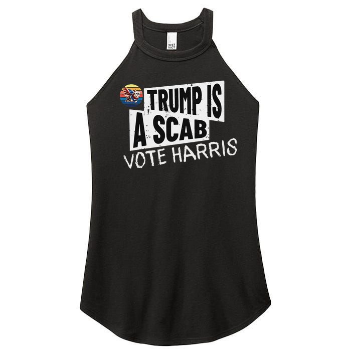 Trump Is A Scab Vote Harris Walz Kamala Harris 2024 Election Women's Perfect Tri Rocker Tank