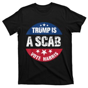 Trump Is A Scab Vote Harris 2024 T-Shirt