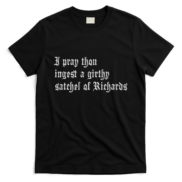 Thou Ingest A Satchel Of Richards Funny Medieval Meme Quote T-Shirt