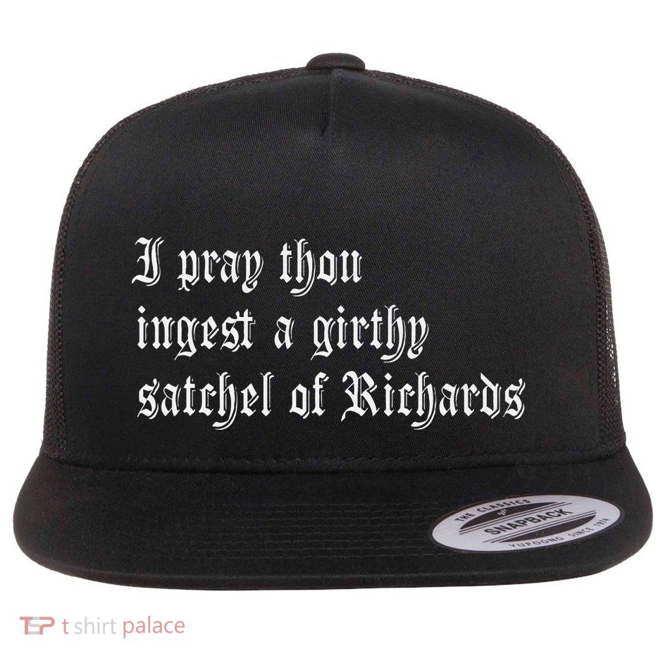 Thou Ingest A Satchel Of Richards Funny Medieval Meme Quote Flatbill Hat