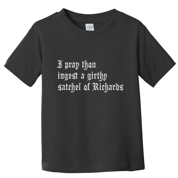 Thou Ingest A Satchel Of Richards Funny Medieval Meme Quote Toddler T-Shirt