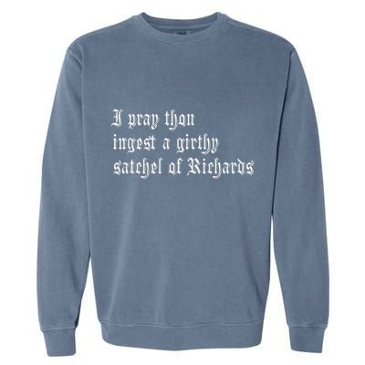 Thou Ingest A Satchel Of Richards Funny Medieval Meme Quote Garment-Dyed Sweatshirt