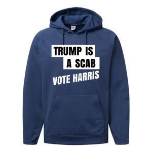 Trump Is A Scab Vote Harris Performance Fleece Hoodie