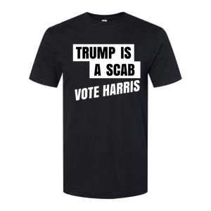 Trump Is A Scab Vote Harris Softstyle CVC T-Shirt