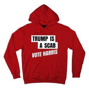 Trump Is A Scab Vote Harris Hoodie