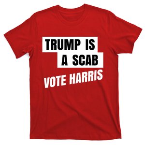 Trump Is A Scab Vote Harris T-Shirt