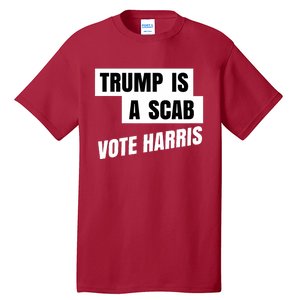 Trump Is A Scab Vote Harris Tall T-Shirt