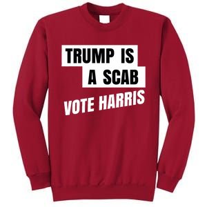 Trump Is A Scab Vote Harris Tall Sweatshirt