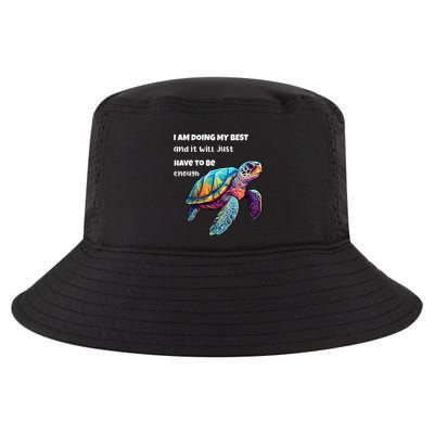 Turtle I Am Doing My Best And It Will Just Have To Be Enough Cool Comfort Performance Bucket Hat