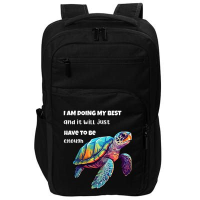 Turtle I Am Doing My Best And It Will Just Have To Be Enough Impact Tech Backpack