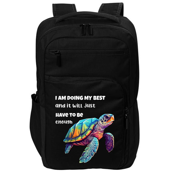 Turtle I Am Doing My Best And It Will Just Have To Be Enough Impact Tech Backpack