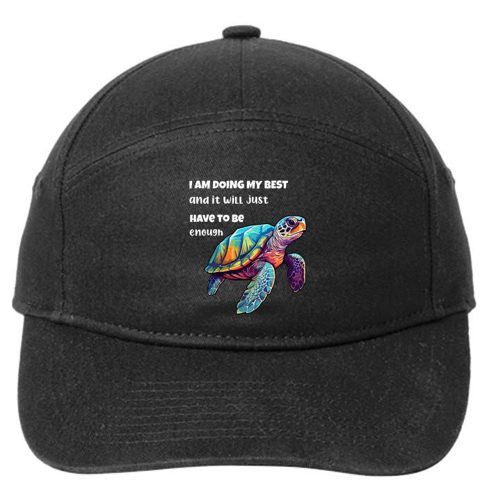 Turtle I Am Doing My Best And It Will Just Have To Be Enough 7-Panel Snapback Hat