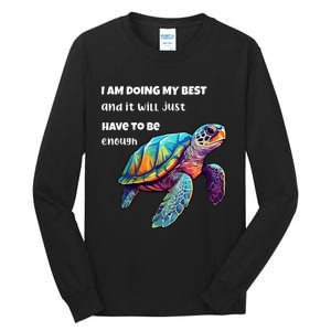 Turtle I Am Doing My Best And It Will Just Have To Be Enough Tall Long Sleeve T-Shirt