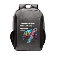 Turtle I Am Doing My Best And It Will Just Have To Be Enough Vector Backpack