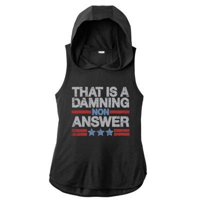 That Is A Damning Non Answer Funny Saying Distressed Grunge Ladies PosiCharge Tri-Blend Wicking Draft Hoodie Tank