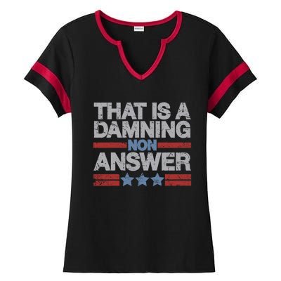 That Is A Damning Non Answer Funny Saying Distressed Grunge Ladies Halftime Notch Neck Tee