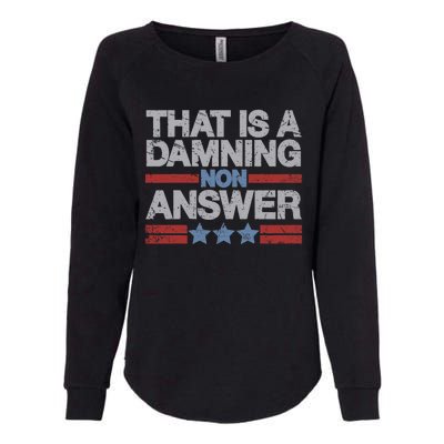 That Is A Damning Non Answer Funny Saying Distressed Grunge Womens California Wash Sweatshirt