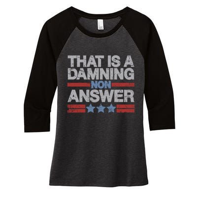 That Is A Damning Non Answer Funny Saying Distressed Grunge Women's Tri-Blend 3/4-Sleeve Raglan Shirt