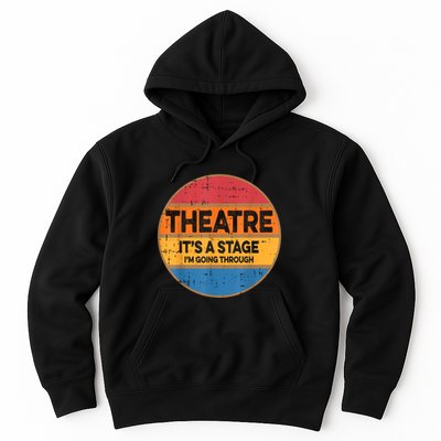 Theatre It’S A Stage I’M Going Through Vintage Hoodie