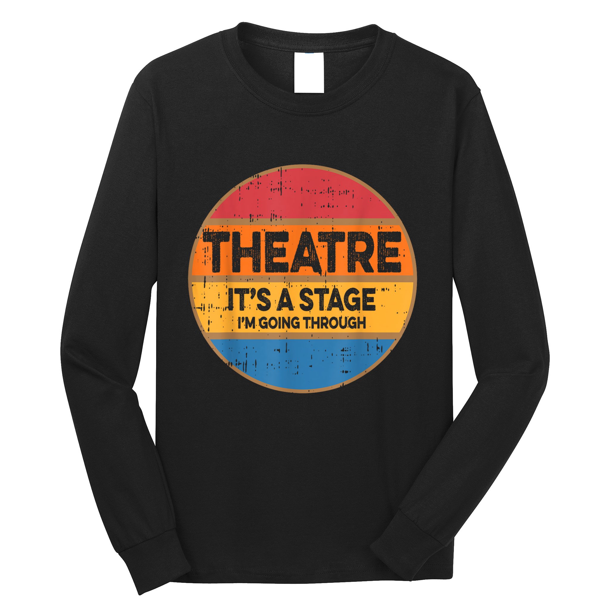 Theatre It’S A Stage I’M Going Through Vintage Long Sleeve Shirt