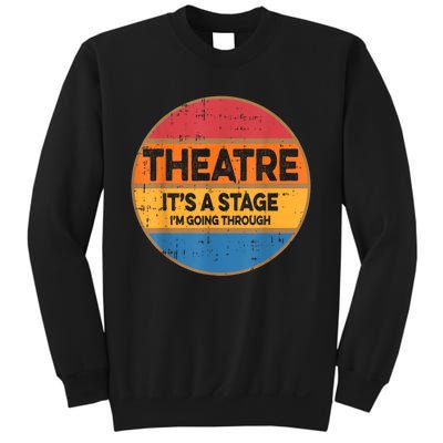 Theatre It’S A Stage I’M Going Through Vintage Sweatshirt