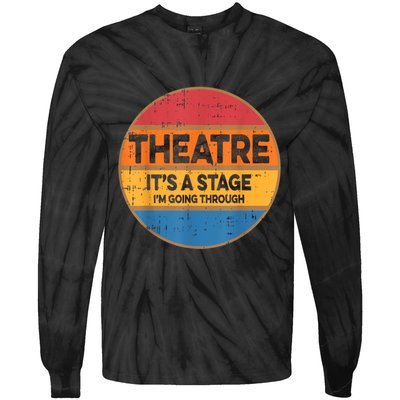Theatre It’S A Stage I’M Going Through Vintage Tie-Dye Long Sleeve Shirt