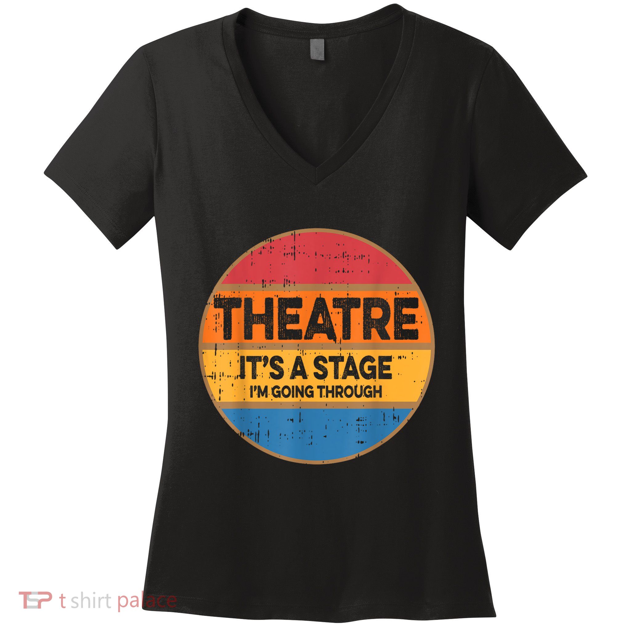 Theatre It’S A Stage I’M Going Through Vintage Women's V-Neck T-Shirt