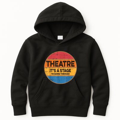 Theatre It’S A Stage I’M Going Through Vintage Kids Hoodie